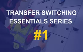 Webinar: Transfer Switching essentials series #1
