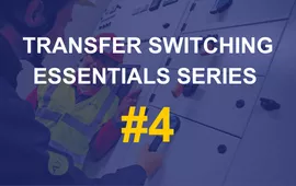 Webinar: Transfer Switching essentials series #4